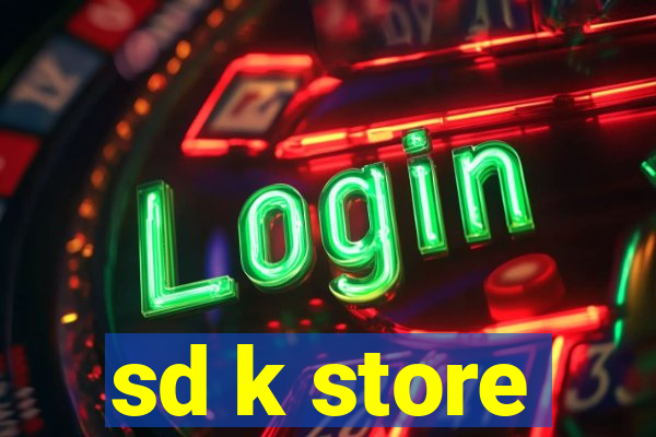 sd k store