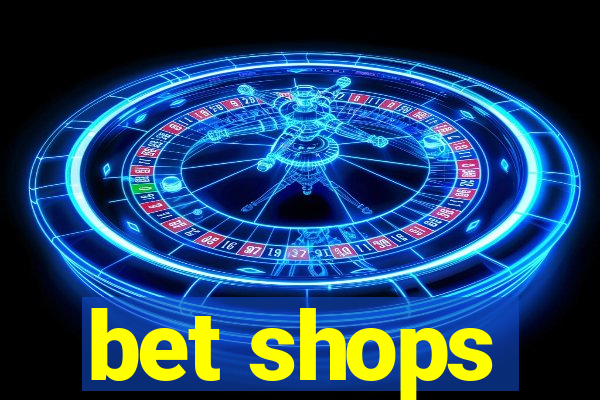 bet shops