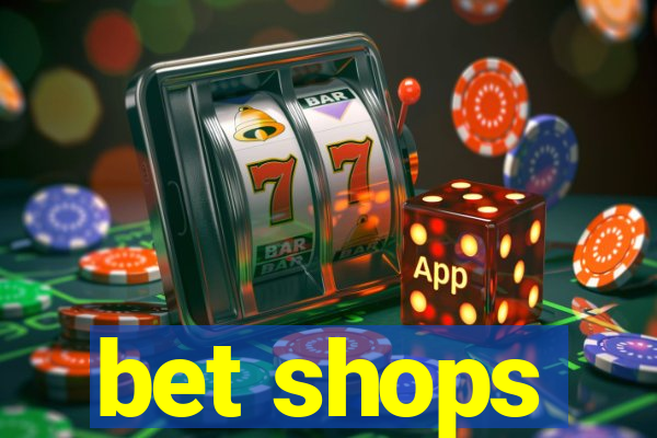 bet shops