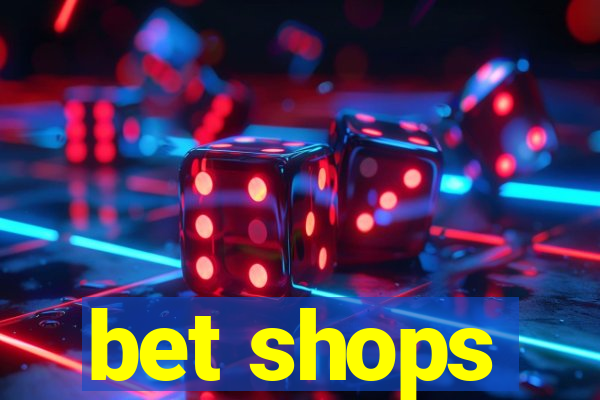 bet shops