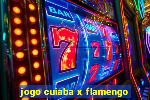 jogo cuiaba x flamengo