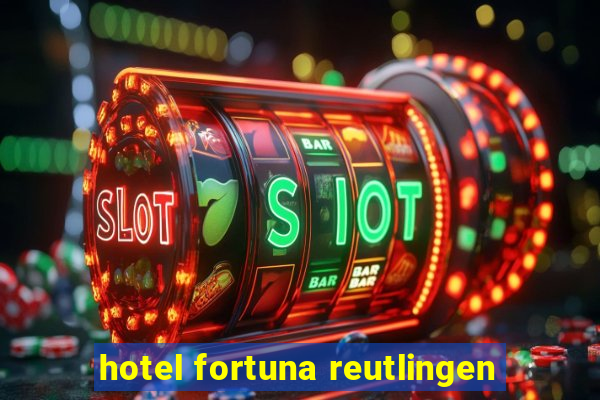 hotel fortuna reutlingen