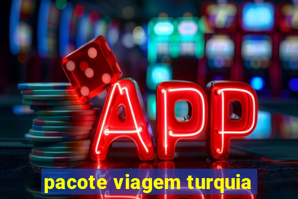 pacote viagem turquia