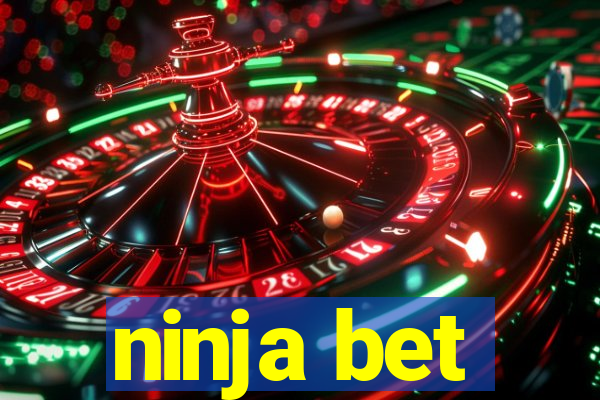 ninja bet