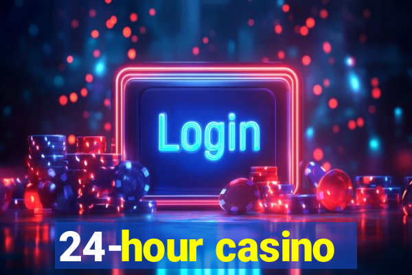 24-hour casino