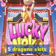 5 dragons slots