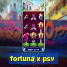 fortuna x psv