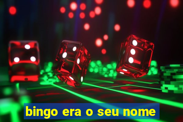 bingo era o seu nome