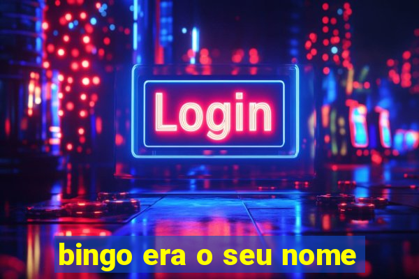 bingo era o seu nome