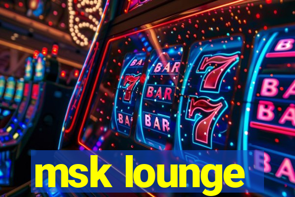 msk lounge