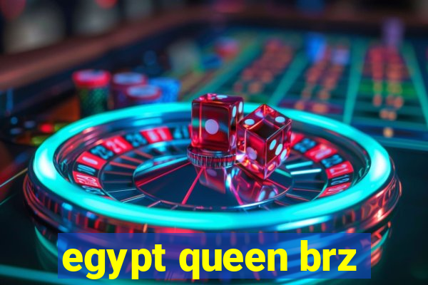 egypt queen brz