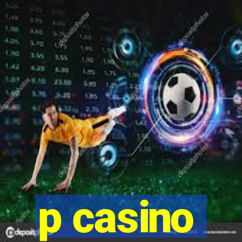 p casino