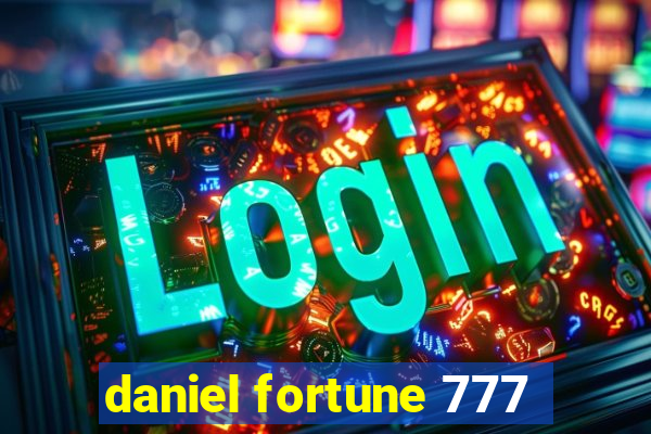 daniel fortune 777