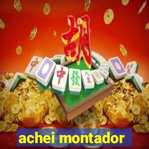 achei montador