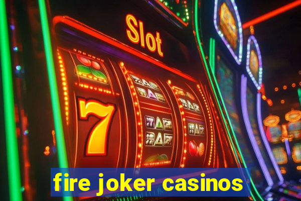 fire joker casinos