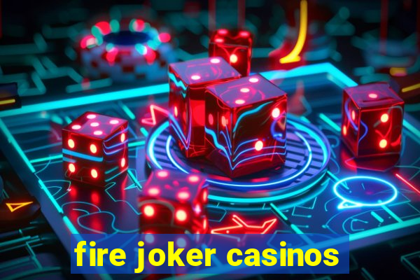 fire joker casinos