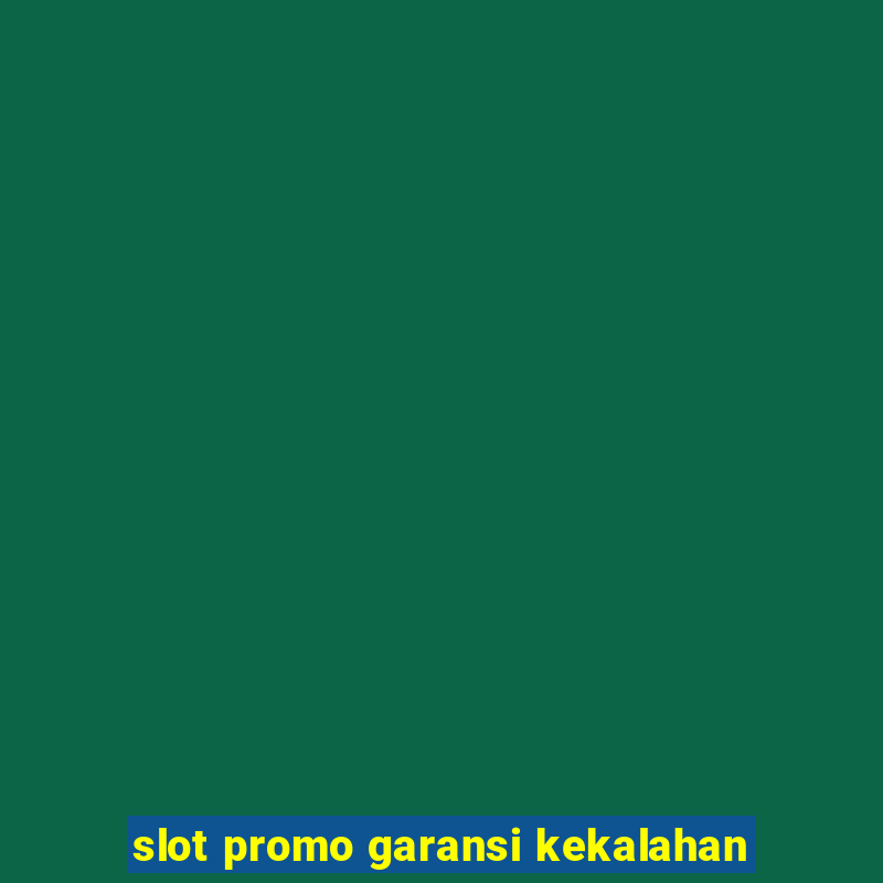 slot promo garansi kekalahan