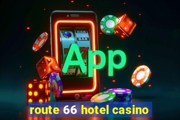 route 66 hotel casino