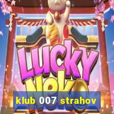 klub 007 strahov