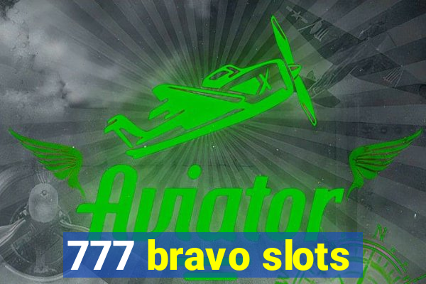 777 bravo slots