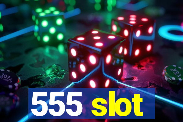 555 slot