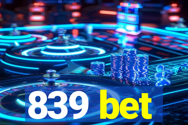 839 bet