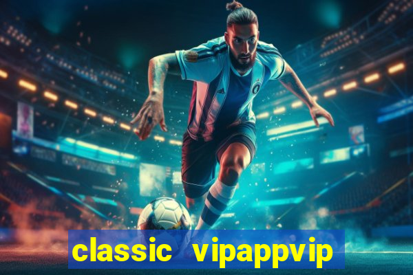 classic vipappvip slots 2022