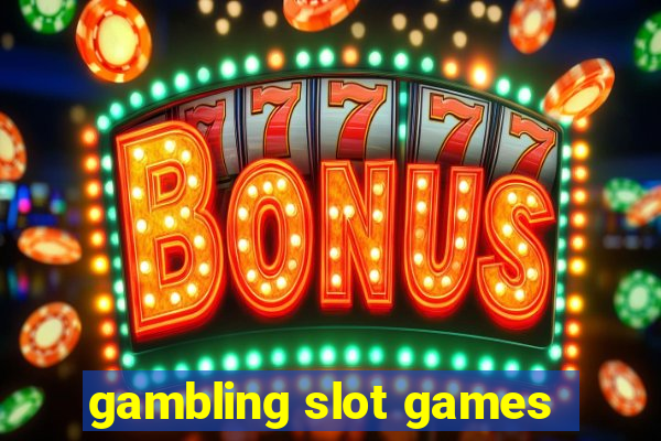 gambling slot games