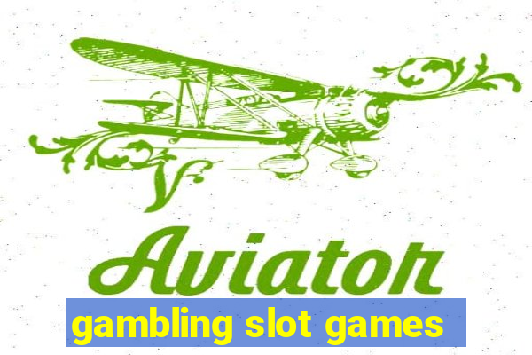 gambling slot games