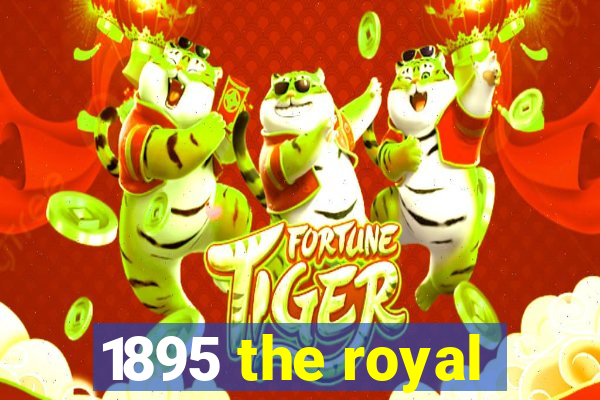 1895 the royal