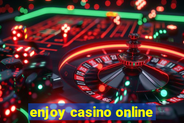 enjoy casino online