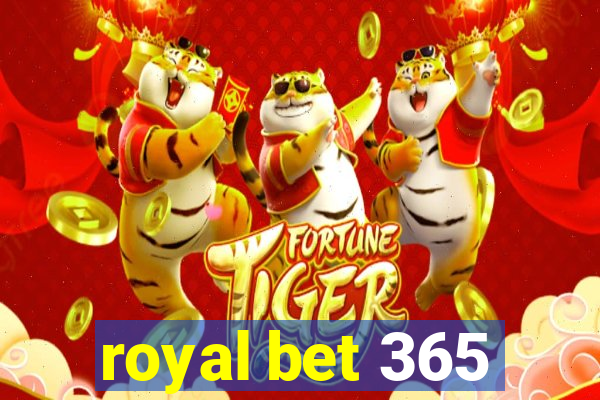 royal bet 365