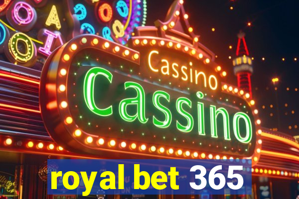 royal bet 365