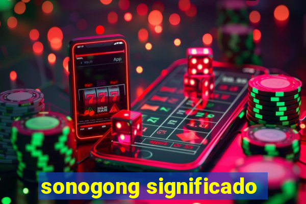 sonogong significado