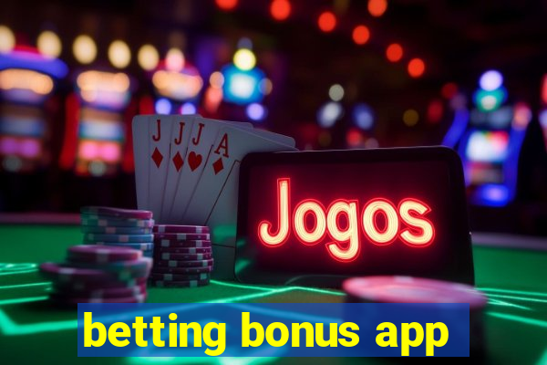 betting bonus app