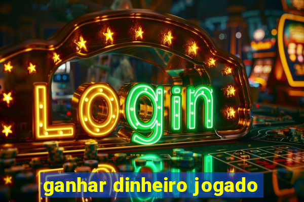 ganhar dinheiro jogado