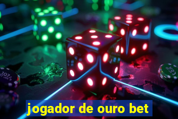 jogador de ouro bet