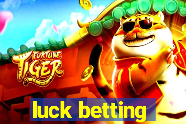 luck betting