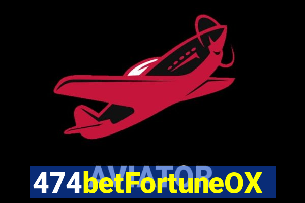 474betFortuneOX