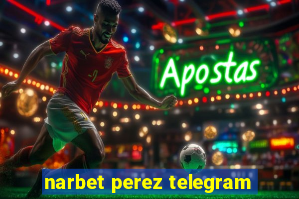 narbet perez telegram