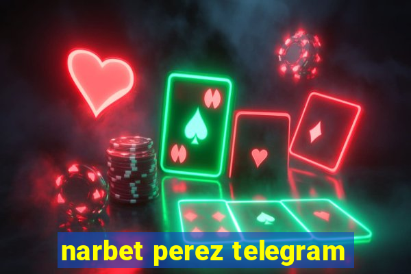 narbet perez telegram