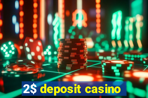 2$ deposit casino