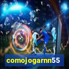 comojogarnn55