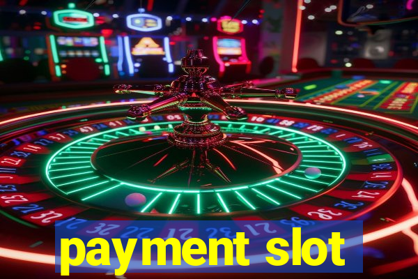 payment slot