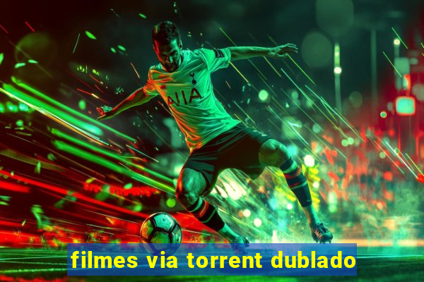 filmes via torrent dublado