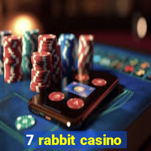 7 rabbit casino