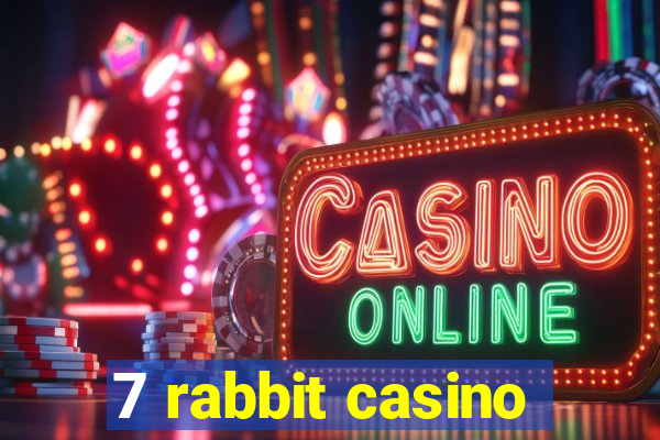 7 rabbit casino