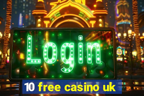 10 free casino uk