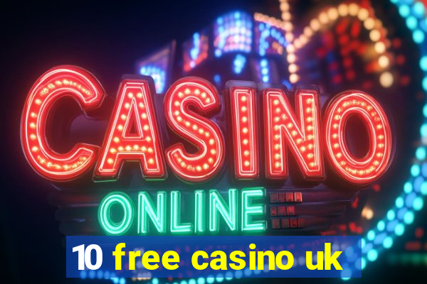 10 free casino uk