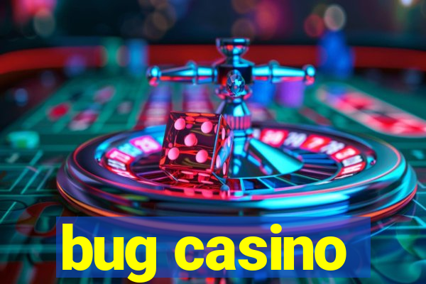 bug casino